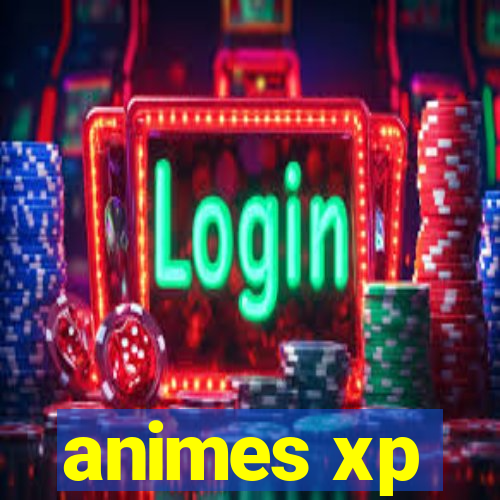 animes xp